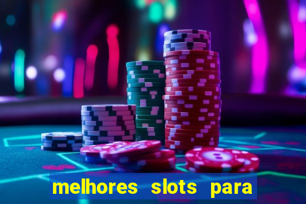 melhores slots para ganhar dinheiro